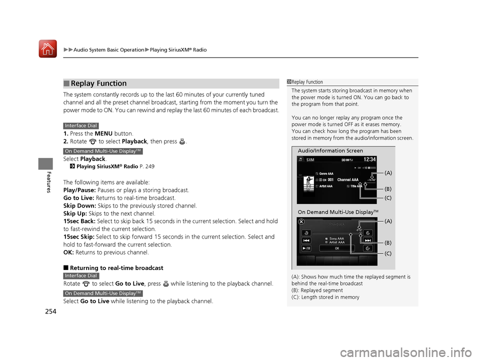 Acura MDX 2017 Owners Manual uuAudio System Basic Operation uPlaying SiriusXM ® Radio
254
Features
The system constantly records up to the la st 60 minutes of your currently tuned
channel and all the preset channel broadcas t, Acura MDX 2017 Owners Manual uuAudio System Basic Operation uPlaying SiriusXM ® Radio
254
Features
The system constantly records up to the la st 60 minutes of your currently tuned
channel and all the preset channel broadcas t,