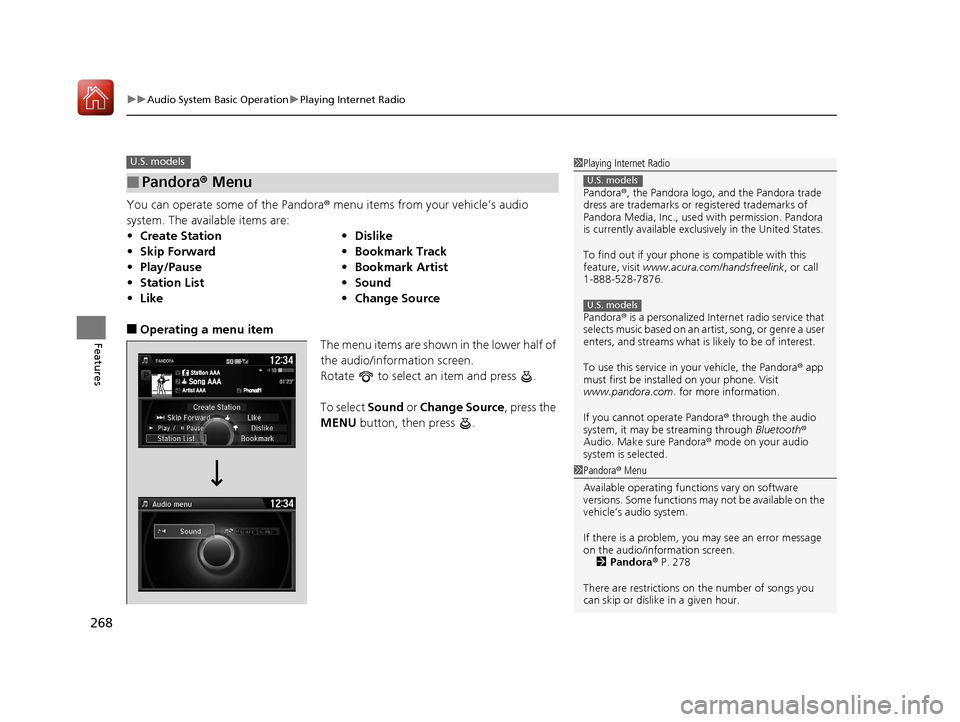 Acura MDX 2017  Owners Manual uuAudio System Basic Operation uPlaying Internet Radio
268
Features
You can operate some of the Pandora® menu items from your vehicle’s audio 
system. The available items are:
■Operating a menu i
