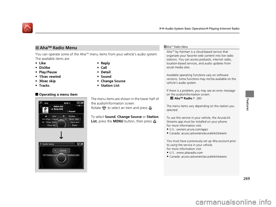 Acura MDX 2017 Owners Manual 269
uuAudio System Basic Operation uPlaying Internet Radio
Features
You can operate some of the AhaTM menu items from your vehicle’s audio system.
The available items are:
■Operating a menu item Acura MDX 2017 Owners Manual 269
uuAudio System Basic Operation uPlaying Internet Radio
Features
You can operate some of the AhaTM menu items from your vehicle’s audio system.
The available items are:
■Operating a menu item
