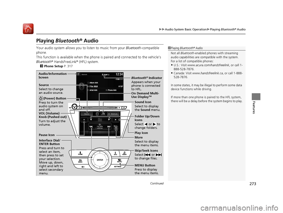 Acura MDX 2017 Owners Manual 273
uuAudio System Basic Operation uPlaying Bluetooth ® Audio
Continued
Features
Playing Bluetooth ® Audio
Your audio system allows you to listen to music from your Bluetooth-compatible
phone.
Th Acura MDX 2017 Owners Manual 273
uuAudio System Basic Operation uPlaying Bluetooth ® Audio
Continued
Features
Playing Bluetooth ® Audio
Your audio system allows you to listen to music from your Bluetooth-compatible
phone.
Th