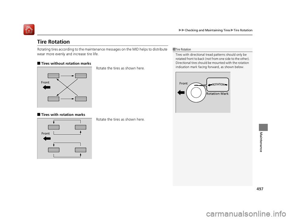 Acura MDX 2017  Owners Manual 497
uuChecking and Maintaining Tires uTire Rotation
Maintenance
Tire Rotation
Rotating tires according to the maintenanc e messages on the MID helps to distribute 
wear more evenly an d increase tire 