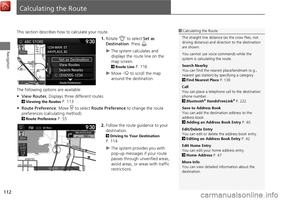Acura MDX 2017 Navigation Manual 112
Navigation
Calculating the Route
This section describes how to calculate your route.1.Rotate i to select Set as
Destination . Press u.
The system calculates and
displays the route line on th Acura MDX 2017 Navigation Manual 112
Navigation
Calculating the Route
This section describes how to calculate your route.1.Rotate i to select Set as
Destination . Press u.
The system calculates and
displays the route line on th