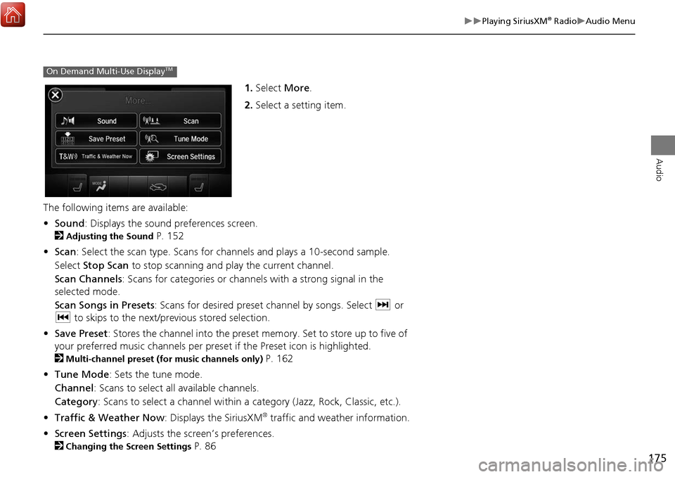 Acura MDX 2017 Navigation Manual 175
Playing SiriusXM® RadioAudio Menu
Audio
1.Select More.
2. Select a setting item.
The following items are available:
• Sound : Displays the sound preferences screen.
2
Adjusting the So Acura MDX 2017 Navigation Manual 175
Playing SiriusXM® RadioAudio Menu
Audio
1.Select More.
2. Select a setting item.
The following items are available:
• Sound : Displays the sound preferences screen.
2
Adjusting the So