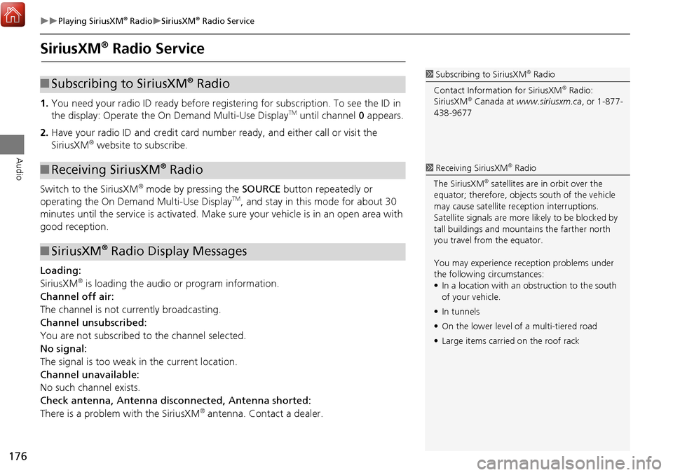 Acura MDX 2017  Navigation Manual 176
Playing SiriusXM® RadioSiriusXM® Radio Service
Audio
SiriusXM® Radio Service
1.You need your radio ID ready before regist ering for subscription. To see the ID in 
the display: Operate