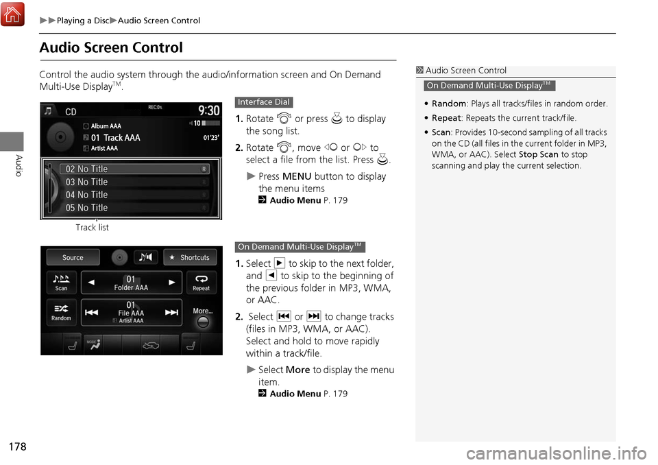 Acura MDX 2017 Navigation Manual 178
Playing a DiscAudio Screen Control
Audio
Audio Screen Control
Control the audio system through the audio/information screen and On Demand
Multi-Use DisplayTM.1.Rotate i or press u to d Acura MDX 2017 Navigation Manual 178
Playing a DiscAudio Screen Control
Audio
Audio Screen Control
Control the audio system through the audio/information screen and On Demand
Multi-Use DisplayTM.1.Rotate i or press u to d