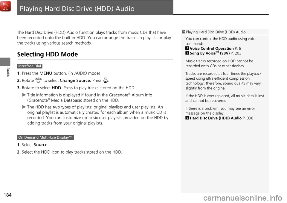 Acura MDX 2017 Navigation Manual 184
Audio
Playing Hard Disc Drive (HDD) Audio
The Hard Disc Drive (HDD) Audio functi on plays tracks from music CDs that have
been recorded onto the built-in HDD. You can arrange the tracks in playl Acura MDX 2017 Navigation Manual 184
Audio
Playing Hard Disc Drive (HDD) Audio
The Hard Disc Drive (HDD) Audio functi on plays tracks from music CDs that have
been recorded onto the built-in HDD. You can arrange the tracks in playl