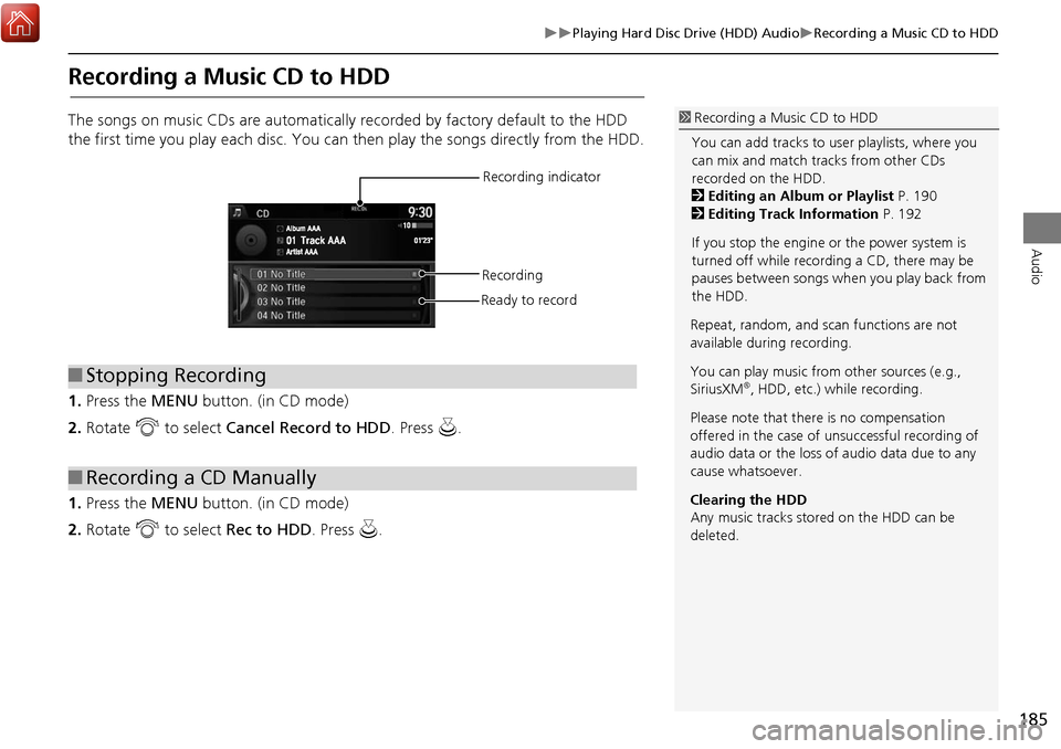Acura MDX 2017 Navigation Manual 185
Playing Hard Disc Drive (HDD) AudioRecording a Music CD to HDD
Audio
Recording a Music CD to HDD
The songs on music CDs are automatically recorded by factory default to the HDD
the first Acura MDX 2017 Navigation Manual 185
Playing Hard Disc Drive (HDD) AudioRecording a Music CD to HDD
Audio
Recording a Music CD to HDD
The songs on music CDs are automatically recorded by factory default to the HDD
the first