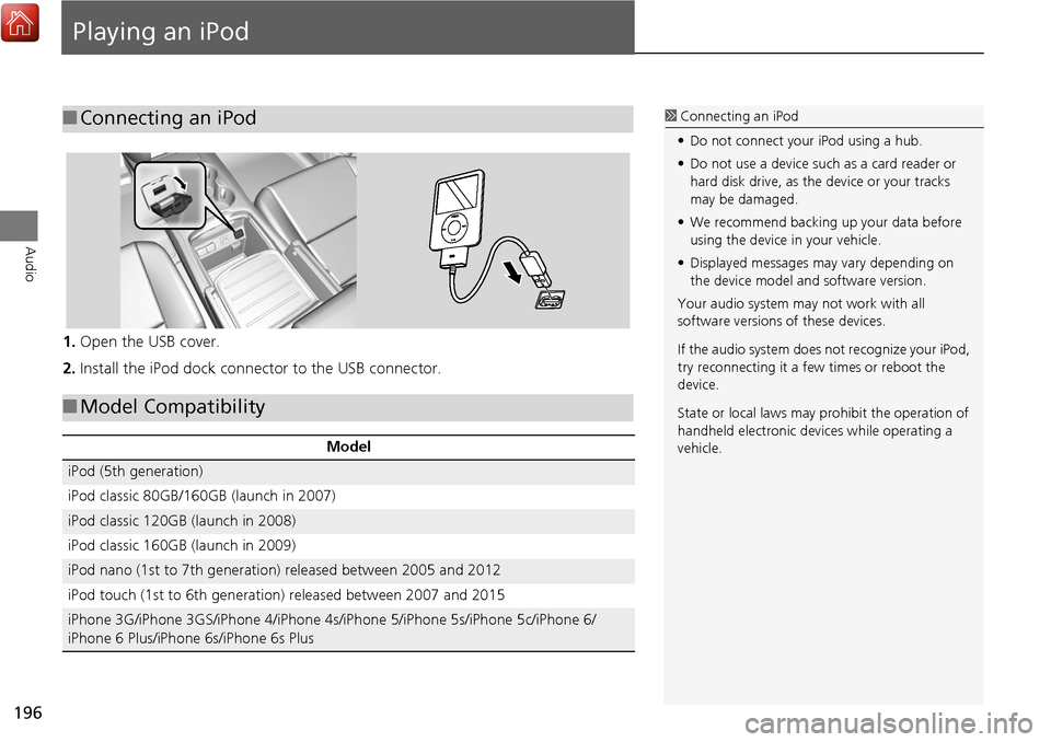 Acura MDX 2017 Navigation Manual 196
Audio
Playing an iPod
1.Open the USB cover.
2. Install the iPod dock connector to the USB connector.
■Connecting an iPod1 Connecting an iPod
• Do not connect your iPod using a hub.
• Do not Acura MDX 2017 Navigation Manual 196
Audio
Playing an iPod
1.Open the USB cover.
2. Install the iPod dock connector to the USB connector.
■Connecting an iPod1 Connecting an iPod
• Do not connect your iPod using a hub.
• Do not