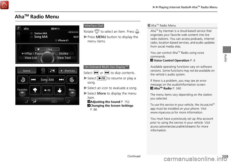 Acura MDX 2017 Navigation Manual 209
Playing Internet RadioAhaTM Radio Menu
Audio
AhaTM Radio Menu
Rotate i to select an item. Press u.
Press MENU button to display the
menu items.
Select c or x to skip contents.
Acura MDX 2017 Navigation Manual 209
Playing Internet RadioAhaTM Radio Menu
Audio
AhaTM Radio Menu
Rotate i to select an item. Press u.
Press MENU button to display the
menu items.
Select c or x to skip contents.