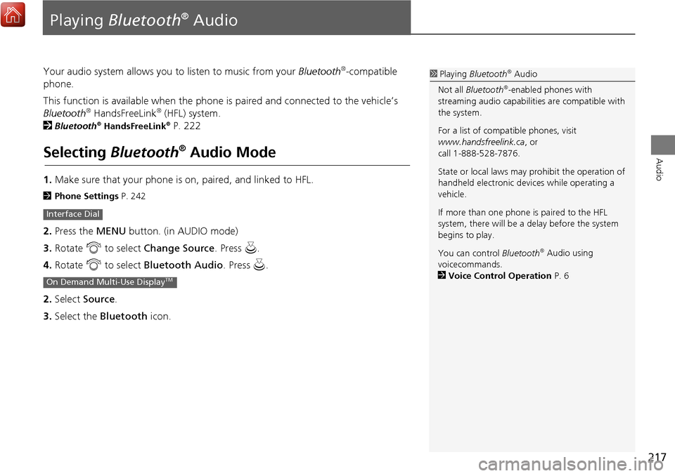 Acura MDX 2017 Navigation Manual 217
Audio
Playing Bluetooth® Audio
Your audio system allows you to listen to music from your Bluetooth®-compatible
phone.
This function is available when the phone is paired and connected to the v Acura MDX 2017 Navigation Manual 217
Audio
Playing Bluetooth® Audio
Your audio system allows you to listen to music from your Bluetooth®-compatible
phone.
This function is available when the phone is paired and connected to the v