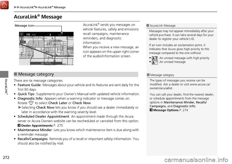Acura MDX 2017 Navigation Manual 272
AcuraLink®AcuraLink® Message
AcuraLink
®
AcuraLink® Message
AcuraLink® sends you messages on
vehicle features, safety and emissions
recall campaigns, maintenance
reminders, and di Acura MDX 2017 Navigation Manual 272
AcuraLink®AcuraLink® Message
AcuraLink
®
AcuraLink® Message
AcuraLink® sends you messages on
vehicle features, safety and emissions
recall campaigns, maintenance
reminders, and di