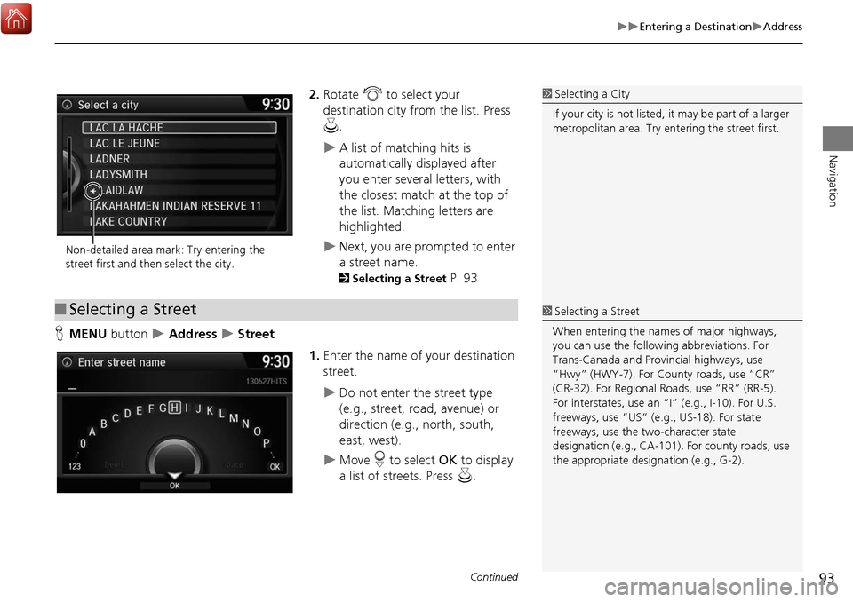 Acura MDX 2017 Navigation Manual 93
Entering a DestinationAddress
Navigation
2.Rotate i to select your
destination city fr om the list. Press
u .
A list of matching hits is
automatically displayed after
you enter sev Acura MDX 2017 Navigation Manual 93
Entering a DestinationAddress
Navigation
2.Rotate i to select your
destination city fr om the list. Press
u .
A list of matching hits is
automatically displayed after
you enter sev