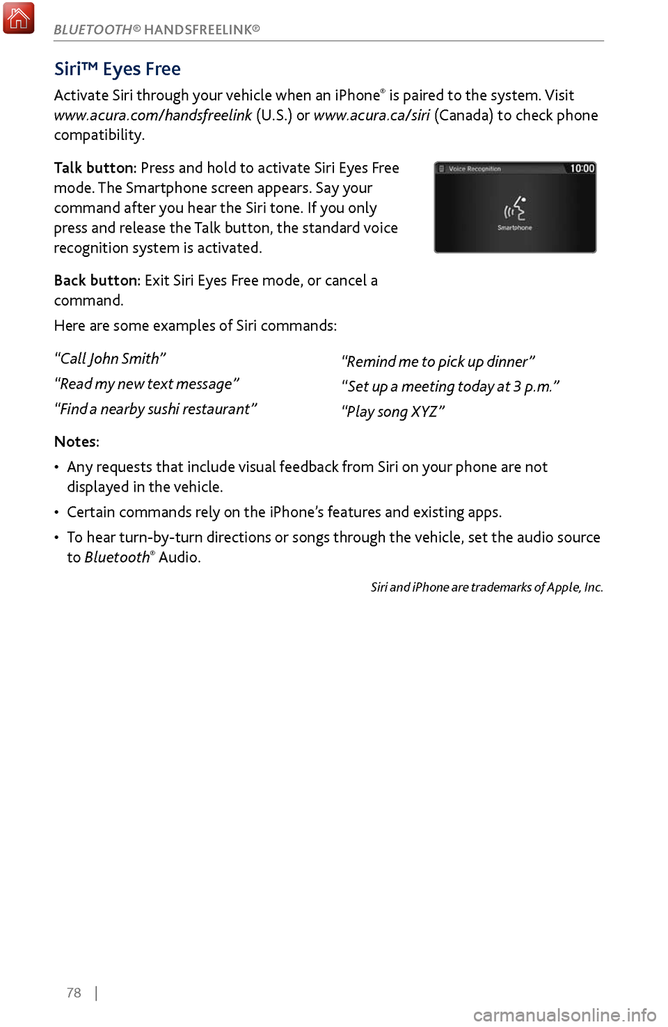 Acura MDX 2017 Owners Guide 78 |
Siri™ Eyes Free
Activate Siri through your vehicle when an iPhone® is paired to the system. Visit
www.acura.com/handsfreelink (U.S.) or www.acura.ca/siri (Canada) to check phone
compatib Acura MDX 2017 Owners Guide 78 |
Siri™ Eyes Free
Activate Siri through your vehicle when an iPhone® is paired to the system. Visit
www.acura.com/handsfreelink (U.S.) or www.acura.ca/siri (Canada) to check phone
compatib