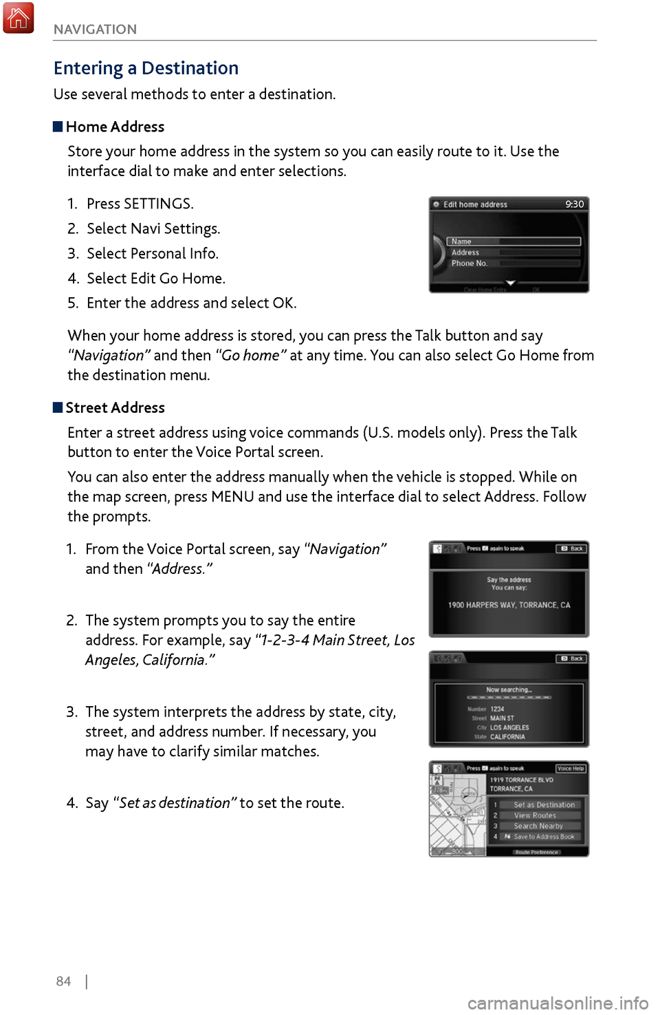 Acura MDX 2017 Owners Guide 84 |
NAVIGATION
Entering a Destination
Use several methods to enter a destination.
Home Address
Store your home address in the system so you can easily route to it. Use the
interface dial to make Acura MDX 2017 Owners Guide 84 |
NAVIGATION
Entering a Destination
Use several methods to enter a destination.
Home Address
Store your home address in the system so you can easily route to it. Use the
interface dial to make