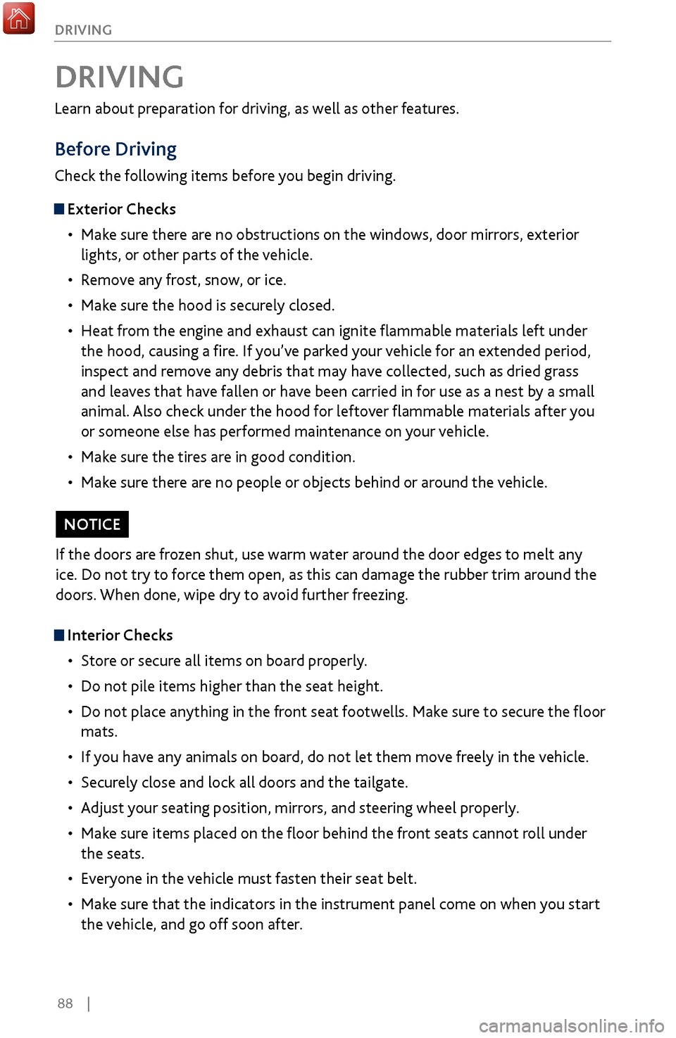 Acura MDX 2017  Owners Guide 88    |
DRIVING
Learn about preparation for driving, as well as other features.
Before Driving
Check the following items before you begin driving.
 Exterior Checks
•
 Make sur
 e there are no obstru