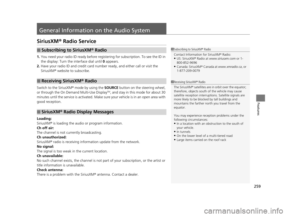 Acura MDX 2016 Owners Manual 259
Features
General Information on the Audio System
SiriusXM® Radio Service
1.You need your radio ID ready before regist ering for subscription. To see the ID in
the display: Turn the interface dia Acura MDX 2016 Owners Manual 259
Features
General Information on the Audio System
SiriusXM® Radio Service
1.You need your radio ID ready before regist ering for subscription. To see the ID in
the display: Turn the interface dia