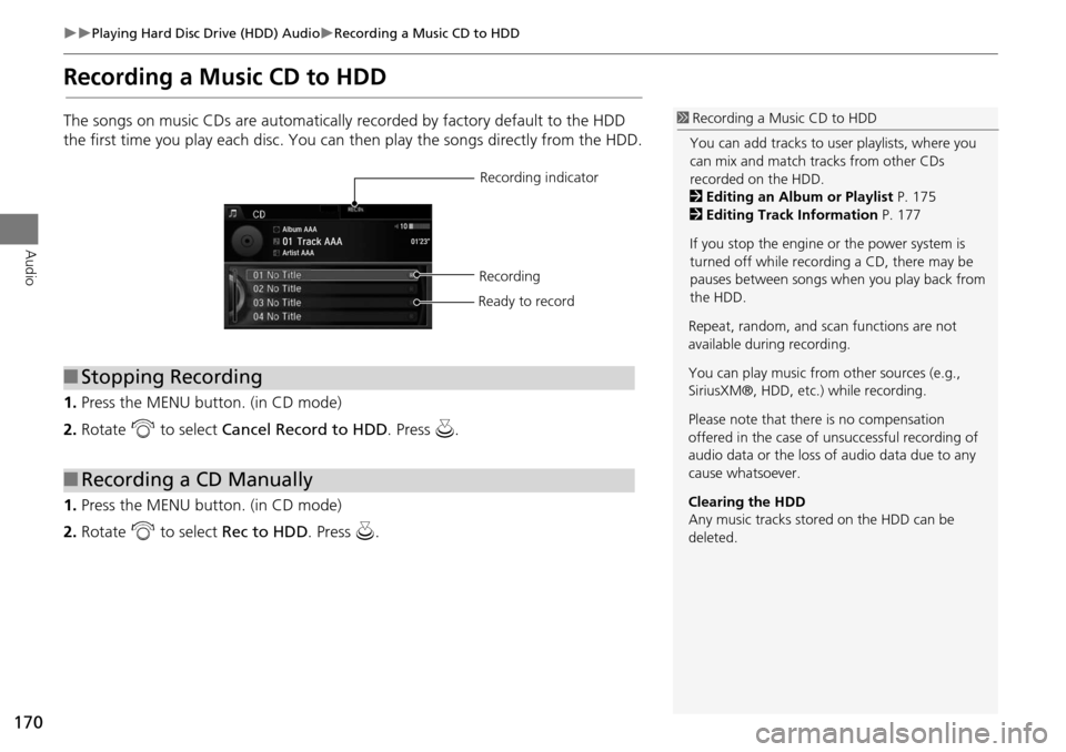 Acura MDX 2015 Navigation Manual 170
Playing Hard Disc Drive (HDD) AudioRecording a Music CD to HDD
Audio
Recording a Music CD to HDD
The songs on music CDs are automatically recorded by factory default to the HDD
the first Acura MDX 2015 Navigation Manual 170
Playing Hard Disc Drive (HDD) AudioRecording a Music CD to HDD
Audio
Recording a Music CD to HDD
The songs on music CDs are automatically recorded by factory default to the HDD
the first