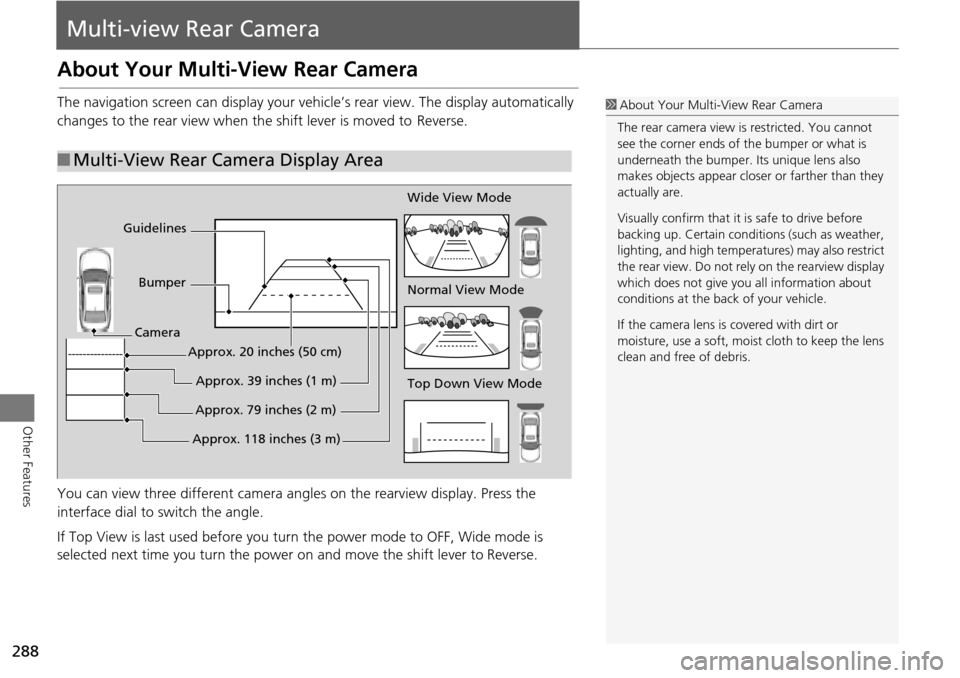 Acura MDX 2015 Navigation Manual 288
Other Features
Multi-view Rear Camera
About Your Multi-View Rear Camera
The navigation screen can display your vehi cle’s rear view. The display automatically
changes to the rear vi ew when the Acura MDX 2015 Navigation Manual 288
Other Features
Multi-view Rear Camera
About Your Multi-View Rear Camera
The navigation screen can display your vehi cle’s rear view. The display automatically
changes to the rear vi ew when the