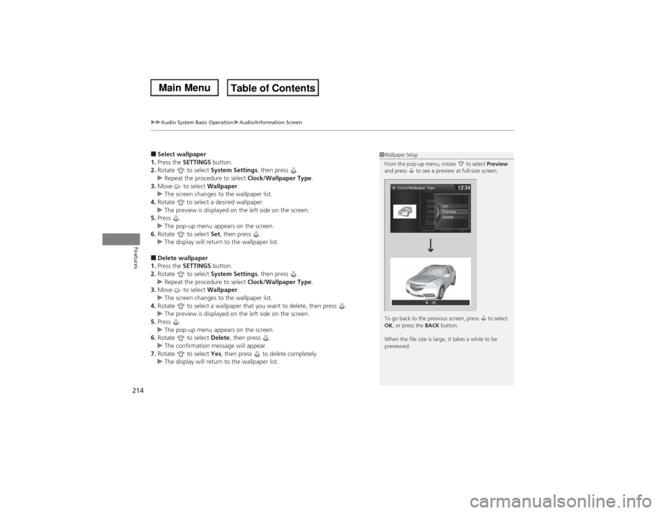 Acura MDX 2014 Owners Manual uuAudio System Basic OperationuAudio/Information Screen
214Features
■Select wallpaper
1.Press the SETTINGS button.
2.Rotate to select System Settings, then press .
uRepeat the procedure to select Acura MDX 2014 Owners Manual uuAudio System Basic OperationuAudio/Information Screen
214Features
■Select wallpaper
1.Press the SETTINGS button.
2.Rotate to select System Settings, then press .
uRepeat the procedure to select