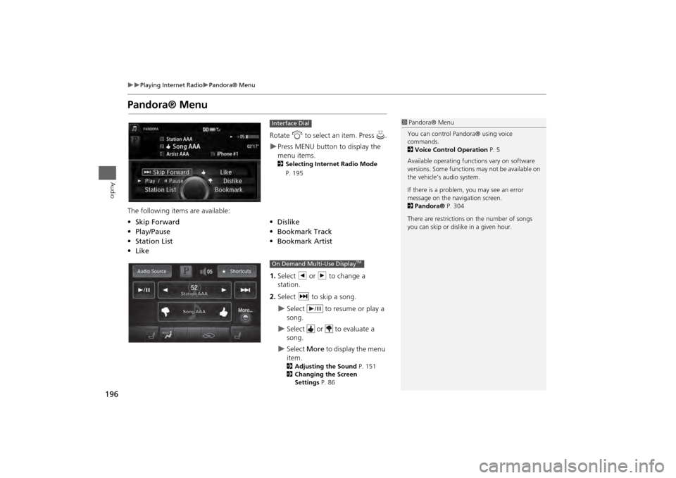 Acura MDX 2014  Navigation Manual 196

Playing Internet Radio
Pandora® Menu
Audio
Pandora® Menu
Rotate i to select an item. Press u .Press MENU button to display the 
menu items. 2Selecting Internet Radio Mode 
P. 195
Th