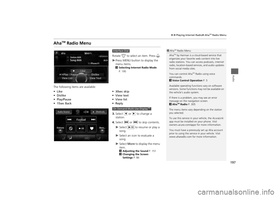 Acura MDX 2014 Navigation Manual 197
Playing Internet Radio
Aha
TM Radio Menu
Audio
Aha
TM
Radio Menu
Rotate i to select an item. Press u.Press MENU button to display the
menu items. 2 Selecting Internet Radio Mode
P Acura MDX 2014 Navigation Manual 197
Playing Internet Radio
Aha
TM Radio Menu
Audio
Aha
TM
Radio Menu
Rotate i to select an item. Press u.Press MENU button to display the
menu items. 2 Selecting Internet Radio Mode
P
