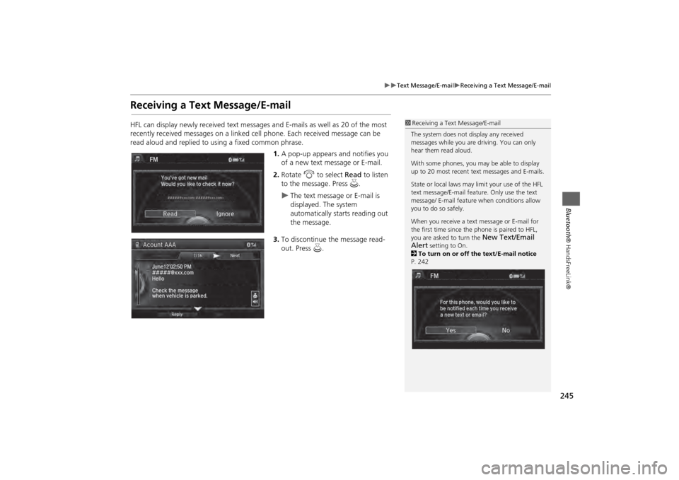 Acura MDX 2014  Navigation Manual 245

Text Message/E-mail
Receiving a Text Message/E-mail
Bluetooth® HandsFreeLink®
Receiving a Text Message/E-mailHFL can display newly received text messages  and E-mails as well as 20 of 