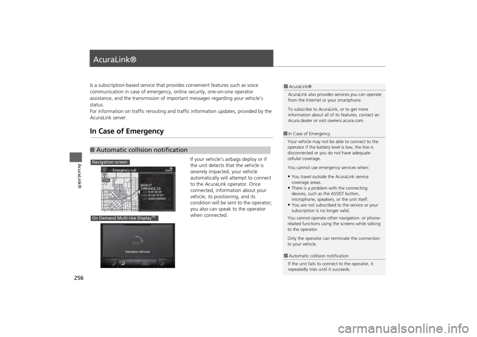 Acura MDX 2014 Navigation Manual 256AcuraLink®
AcuraLink®Is a subscription-based service that provides convenient features such as voice
communication in case of emergency, online security, one-on-one operator
assistance, and t Acura MDX 2014 Navigation Manual 256AcuraLink®
AcuraLink®Is a subscription-based service that provides convenient features such as voice
communication in case of emergency, online security, one-on-one operator
assistance, and t