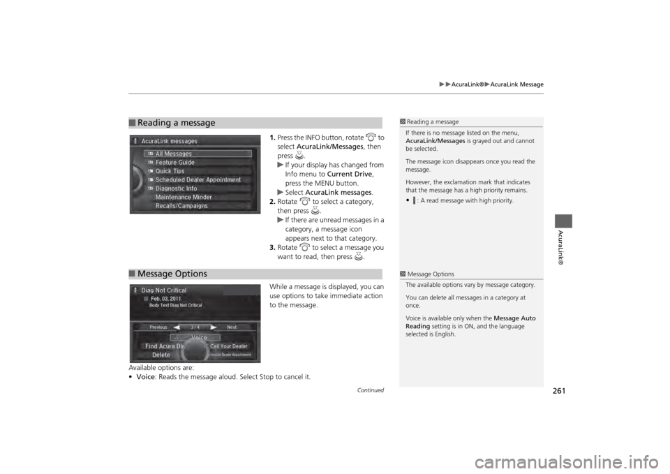 Acura MDX 2014 Navigation Manual 261
AcuraLink®
AcuraLink Message
AcuraLink®
1.Press the INFO button, rotate i to
select AcuraLink/Messages , then
press u.
If your display has changed from
Info menu to Current D Acura MDX 2014 Navigation Manual 261
AcuraLink®
AcuraLink Message
AcuraLink®
1.Press the INFO button, rotate i to
select AcuraLink/Messages , then
press u.
If your display has changed from
Info menu to Current D