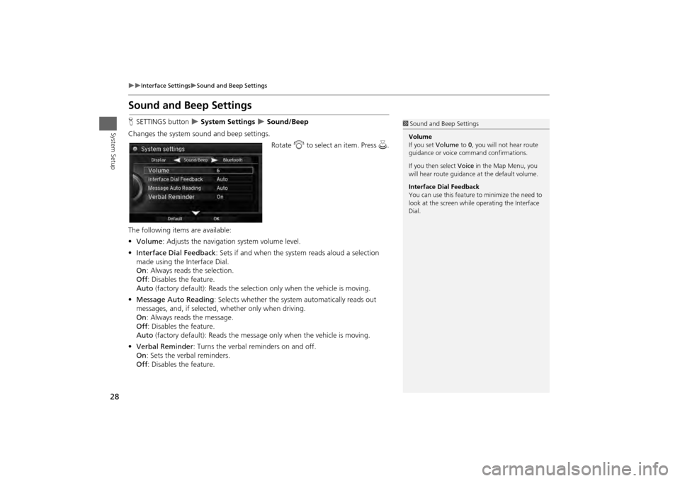 Acura MDX 2014  Navigation Manual 28

Interface Settings
Sound and Beep Settings
System Setup
Sound and Beep SettingsHSETTINGS button  
 System Settings 
 Sound/Beep
Changes the system sound and beep settings. Rotate i 