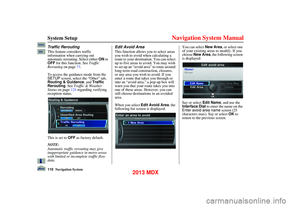 Acura MDX 2013 Navigation Manual 110Navigation System
System Setup
Traffic Rerouting
This feature considers traffic
information when carrying out
automatic rerouting. Select either ON or
OFF for this function. See Traffic Acura MDX 2013 Navigation Manual 110Navigation System
System Setup
Traffic Rerouting
This feature considers traffic
information when carrying out
automatic rerouting. Select either ON or
OFF for this function. See Traffic