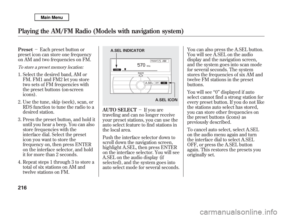 Acura MDX 2012 Owners Manual Preset-Each preset button or
preset icon can store one frequency
on AM and two frequencies on FM.To store a preset memory location:1. Select the desired band, AM or
FM. FM1 and FM2 let you store
two Acura MDX 2012 Owners Manual Preset-Each preset button or
preset icon can store one frequency
on AM and two frequencies on FM.To store a preset memory location:1. Select the desired band, AM or
FM. FM1 and FM2 let you store
two