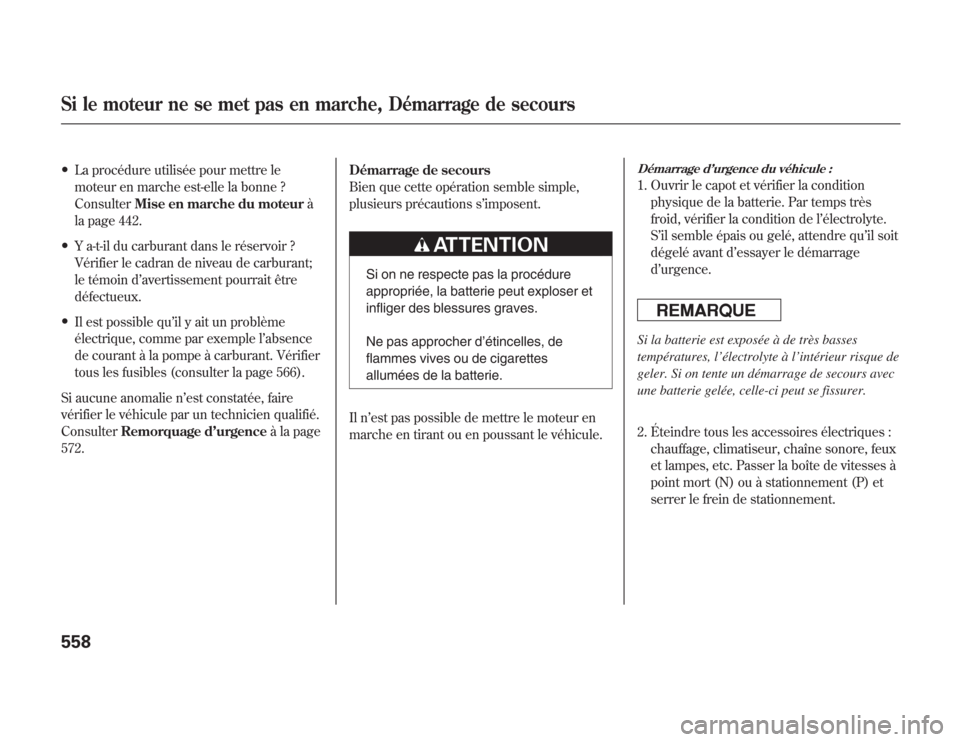 Acura MDX 2012 Manuel du propriétaire (in French) ●
La procédure utilisée pour mettre le
moteur en marche est-elle la bonne ?
ConsulterMise en marche du moteurà
la page 442.
●
Y a-t-il du carburant dans le réservoir ?
Vérifier le cadran de n Acura MDX 2012 Manuel du propriétaire (in French) ●
La procédure utilisée pour mettre le
moteur en marche est-elle la bonne ?
ConsulterMise en marche du moteurà
la page 442.
●
Y a-t-il du carburant dans le réservoir ?
Vérifier le cadran de n