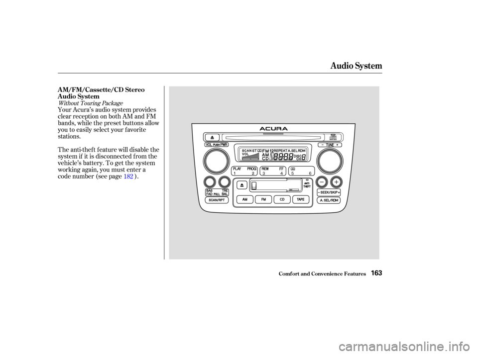 Acura MDX 2003  Owners Manua The anti-thef t f eature will disable the
system if it is disconnected f rom the
vehicle’s battery. To get the system
working again, you must enter a
code number (see page ). Your Acura’s audio sy