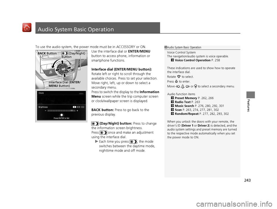 Acura MDX HYBRID 2020 Owners Manual 243
Features
Audio System Basic Operation
To use the audio system, the power mode must be in ACCESSORY or ON.Use the interface dial or ENTER/MENU
button to access phone, information or
smartphone fu Acura MDX HYBRID 2020 Owners Manual 243
Features
Audio System Basic Operation
To use the audio system, the power mode must be in ACCESSORY or ON.Use the interface dial or ENTER/MENU
button to access phone, information or
smartphone fu