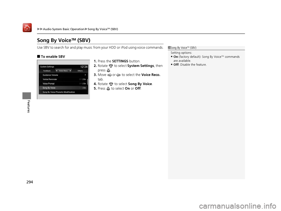 Acura MDX HYBRID 2019  Owners Manual 294
uuAudio System Basic Operation uSong By VoiceTM (SBV)
Features
Song By VoiceTM (SBV)
Use SBV to search for and play music from your HDD or iPod using voice commands.
■To enable SBV
1.Press the S