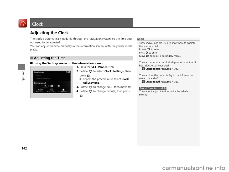 Acura MDX HYBRID 2018 Owners Manual 142
Controls
Clock
Adjusting the Clock
The clock is automatically updated through the navigation system, so the time does
not need to be adjusted.
You can adjust the time manually in the information Acura MDX HYBRID 2018 Owners Manual 142
Controls
Clock
Adjusting the Clock
The clock is automatically updated through the navigation system, so the time does
not need to be adjusted.
You can adjust the time manually in the information