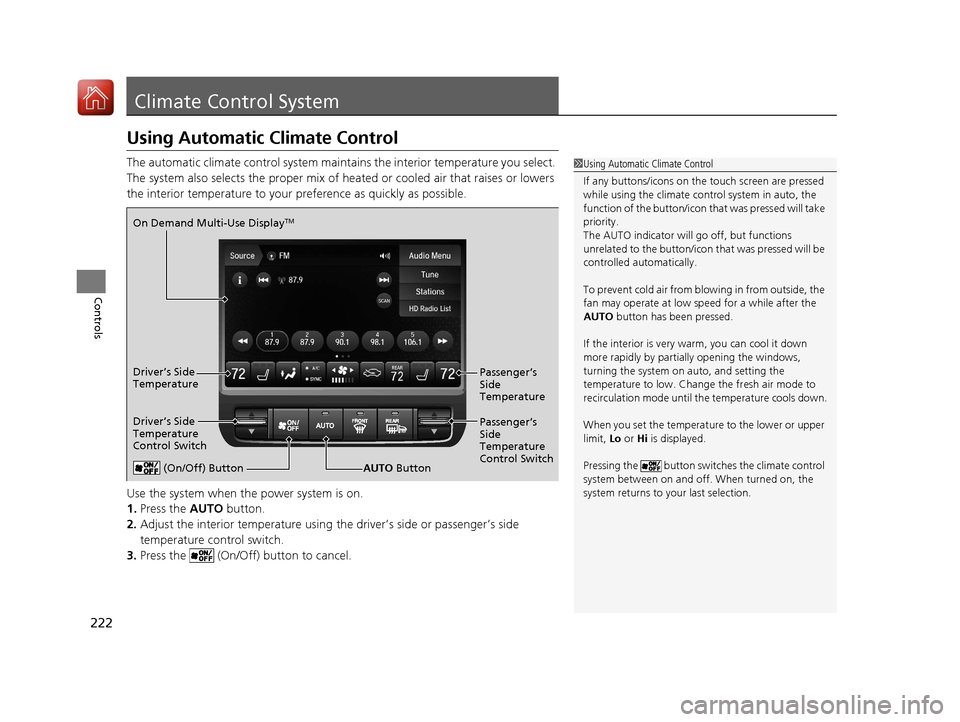 Acura MDX HYBRID 2018 Owners Manual 222
Controls
Climate Control System
Using Automatic Climate Control
The automatic climate control system maintains the interior temperature you select.
The system also selects the proper mix of heate Acura MDX HYBRID 2018 Owners Manual 222
Controls
Climate Control System
Using Automatic Climate Control
The automatic climate control system maintains the interior temperature you select.
The system also selects the proper mix of heate