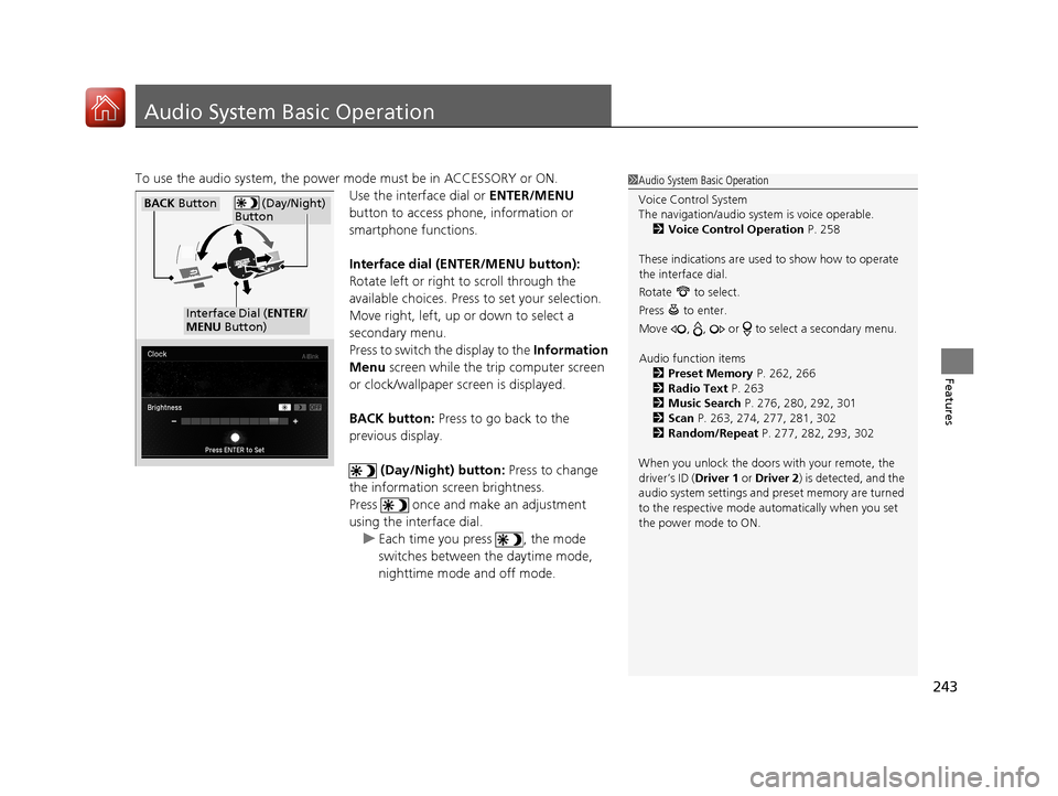 Acura MDX HYBRID 2018 Owners Manual 243
Features
Audio System Basic Operation
To use the audio system, the power mode must be in ACCESSORY or ON.Use the interface dial or ENTER/MENU
button to access phone, information or
smartphone fu Acura MDX HYBRID 2018 Owners Manual 243
Features
Audio System Basic Operation
To use the audio system, the power mode must be in ACCESSORY or ON.Use the interface dial or ENTER/MENU
button to access phone, information or
smartphone fu