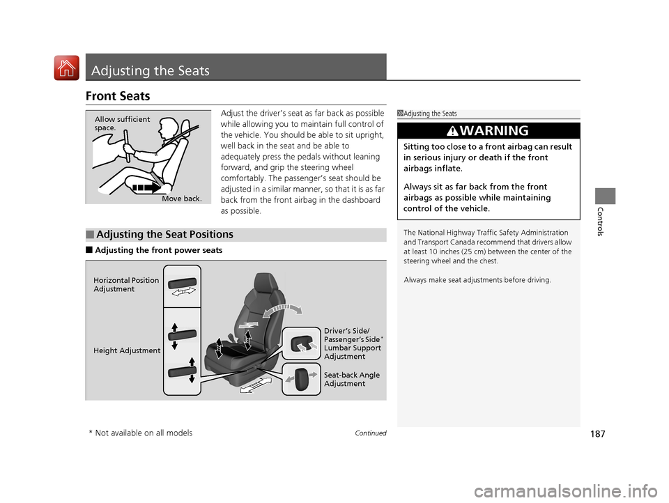 Acura MDX Hybrid 2017 Owners Manual 187Continued
Controls
Adjusting the Seats
Front Seats
Adjust the driver’s seat as far back as possible
while allowing you to ma intain full control of
the vehicle. You should be able to sit uprigh Acura MDX Hybrid 2017 Owners Manual 187Continued
Controls
Adjusting the Seats
Front Seats
Adjust the driver’s seat as far back as possible
while allowing you to ma intain full control of
the vehicle. You should be able to sit uprigh