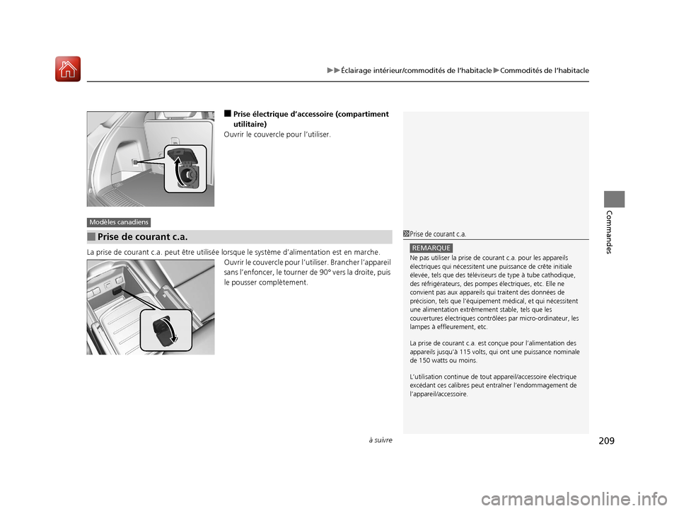 Acura MDX Hybrid 2017 Manuel du propriétaire (in French) à suivre209
uuÉclairage intérieur/commodités de l’habitacle uCommodités de l’habitacle
Commandes
■Prise électrique d’accessoire (compartiment
utilitaire)
Ouvrir le couvercle pour l’ut Acura MDX Hybrid 2017 Manuel du propriétaire (in French) à suivre209
uuÉclairage intérieur/commodités de l’habitacle uCommodités de l’habitacle
Commandes
■Prise électrique d’accessoire (compartiment
utilitaire)
Ouvrir le couvercle pour l’ut