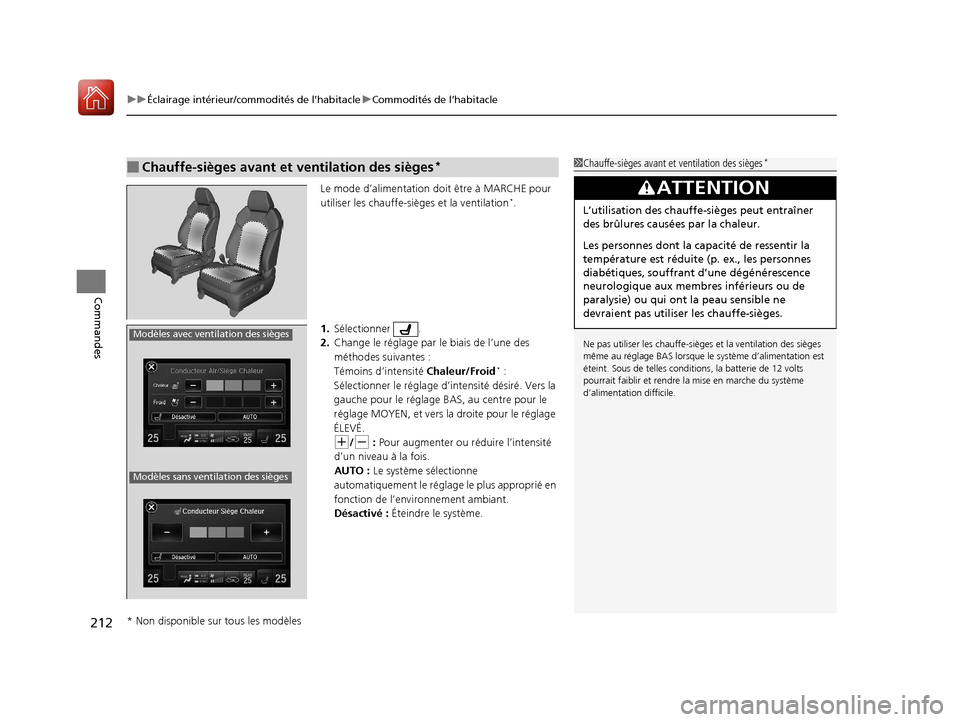 Acura MDX Hybrid 2017 Manuel du propriétaire (in French) uuÉclairage intérieur/commodités de l’habitacle uCommodités de l’habitacle
212
Commandes
Le mode d’alimentation do it être à MARCHE pour
utiliser les chauffe-sièges et la ventilation*.
1 Acura MDX Hybrid 2017 Manuel du propriétaire (in French) uuÉclairage intérieur/commodités de l’habitacle uCommodités de l’habitacle
212
Commandes
Le mode d’alimentation do it être à MARCHE pour
utiliser les chauffe-sièges et la ventilation*.
1