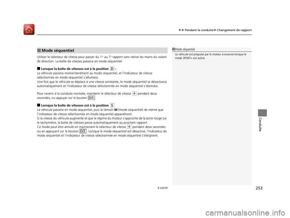 Acura MDX Hybrid 2017 Manuel du propriétaire (in French) à suivre253
uuPendant la conduite uChangement de rapport
Conduite
Utiliser le sélecteur de vitesse pour passer du 1er au 7e rapport sans retirer les mains du volant
de direction. La boîte de vite Acura MDX Hybrid 2017 Manuel du propriétaire (in French) à suivre253
uuPendant la conduite uChangement de rapport
Conduite
Utiliser le sélecteur de vitesse pour passer du 1er au 7e rapport sans retirer les mains du volant
de direction. La boîte de vite