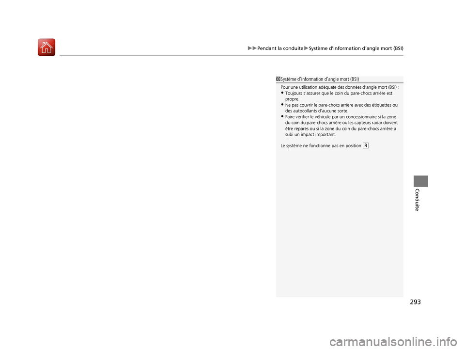 Acura MDX Hybrid 2017  Manuel du propriétaire (in French) 293
uuPendant la conduite uSystème d’information d’angle mort (BSI)
Conduite
1Système d’information d’angle mort (BSI)
Pour une utilisation adéquate de s données d’angle mort (BSI) :•T