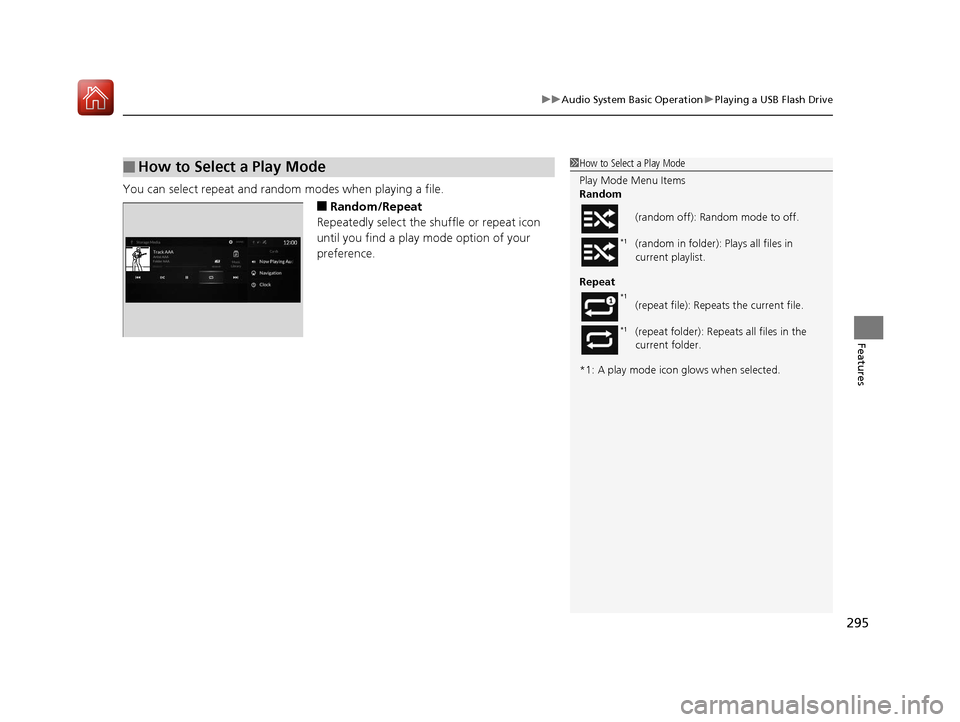 Acura RDX 2020  Owners Manual 295
uuAudio System Basic Operation uPlaying a USB Flash Drive
Features
You can select repeat and random modes when playing a file.
■Random/Repeat
Repeatedly select the shuffle or repeat icon 
until 