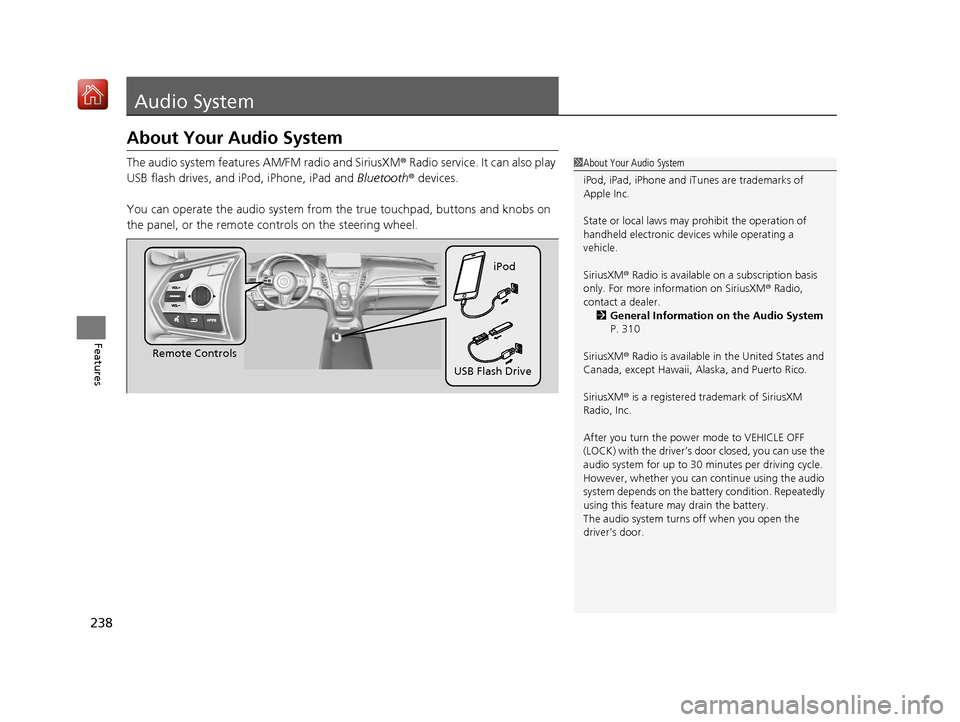 Acura RDX 2019 Owners Manual 238
Features
Audio System
About Your Audio System
The audio system features AM/FM radio and SiriusXM® Radio service. It can also play
USB flash drives, and iPod, iPhone, iPad and Bluetooth® device Acura RDX 2019 Owners Manual 238
Features
Audio System
About Your Audio System
The audio system features AM/FM radio and SiriusXM® Radio service. It can also play
USB flash drives, and iPod, iPhone, iPad and Bluetooth® device