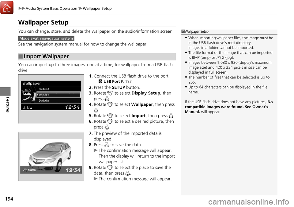 Acura RDX 2017 Owners Manual 194
uuAudio System Basic Operation*uWallpaper Setup
Features
Wallpaper Setup
You can change, store, and delete the wa llpaper on the audio/information screen.
See the navigation system manual for how Acura RDX 2017 Owners Manual 194
uuAudio System Basic Operation*uWallpaper Setup
Features
Wallpaper Setup
You can change, store, and delete the wa llpaper on the audio/information screen.
See the navigation system manual for how