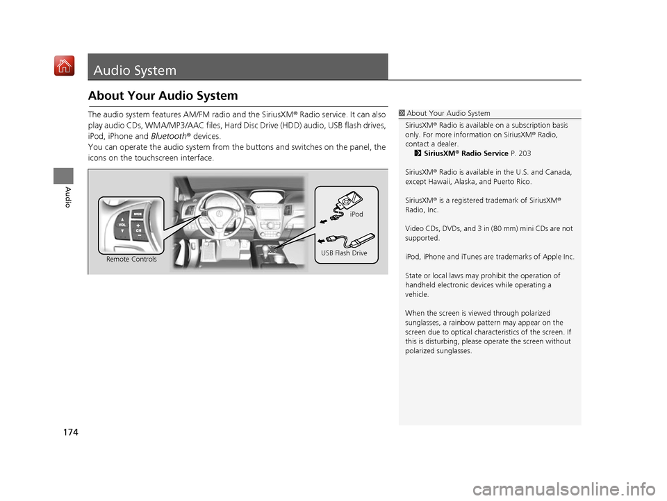 Acura RDX 2017  Navigation Manual 174
Audio
Audio System
About Your Audio System
The audio system features AM/FM radio and the SiriusXM® Radio service. It can also 
play audio CDs, WMA/MP3/AAC files, Hard Di sc Drive (HDD) audio, USB
