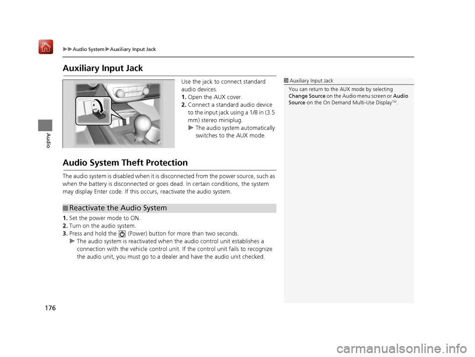 Acura RDX 2017 Navigation Manual 176
uuAudio System uAuxiliary Input Jack
Audio
Auxiliary Input Jack
Use the jack to connect standard
audio devices.
1. Open the AUX cover.
2. Connect a standard audio device
to the input jack using Acura RDX 2017 Navigation Manual 176
uuAudio System uAuxiliary Input Jack
Audio
Auxiliary Input Jack
Use the jack to connect standard
audio devices.
1. Open the AUX cover.
2. Connect a standard audio device
to the input jack using