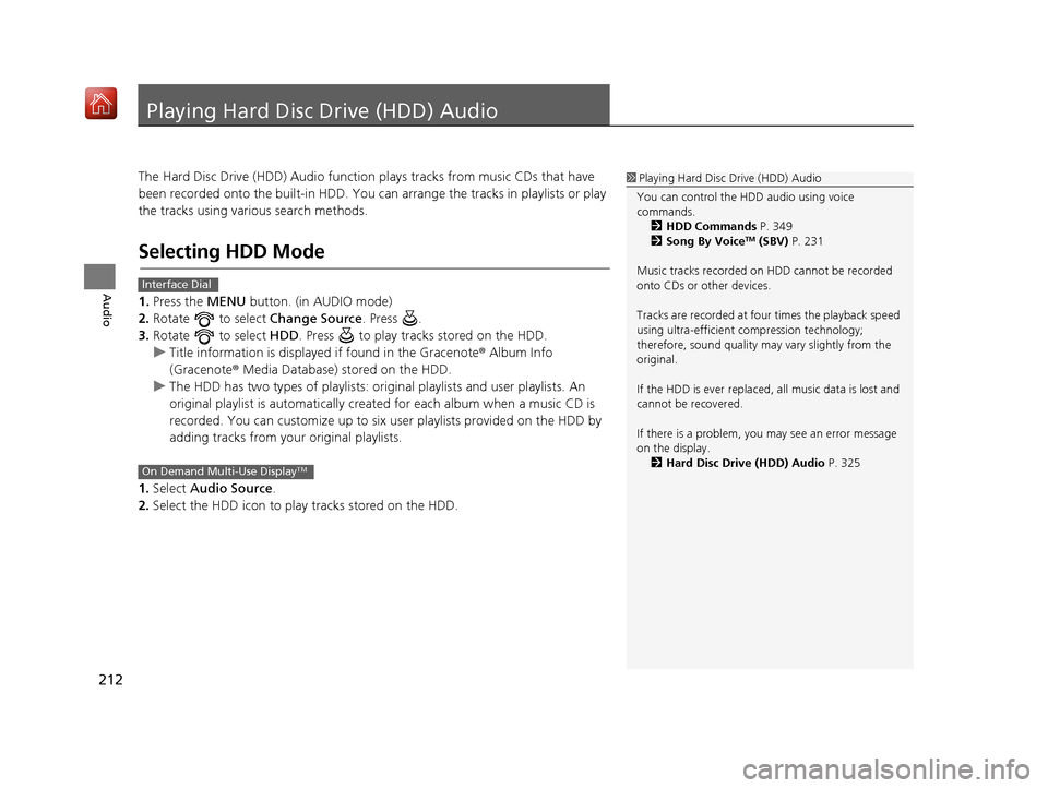 Acura RDX 2017 Navigation Manual 212
Audio
Playing Hard Disc Drive (HDD) Audio
The Hard Disc Drive (HDD) Audio function plays tracks from music CDs that have
been recorded onto the built-in HDD. You can arrange the tracks in playli Acura RDX 2017 Navigation Manual 212
Audio
Playing Hard Disc Drive (HDD) Audio
The Hard Disc Drive (HDD) Audio function plays tracks from music CDs that have
been recorded onto the built-in HDD. You can arrange the tracks in playli