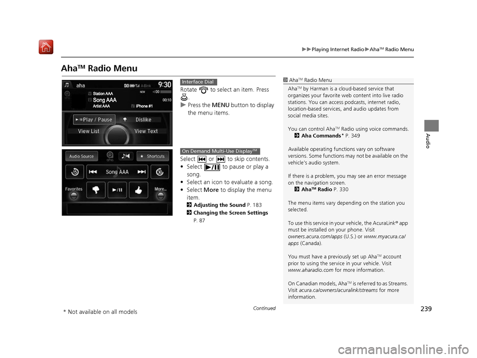 Acura RDX 2017 Navigation Manual 239
uuPlaying Internet Radio uAhaTM Radio Menu
Continued
Audio
AhaTM Radio Menu
Rotate to select an item. Press
.
u Press the MENU button to display
the menu items.
Select or to skip contents Acura RDX 2017 Navigation Manual 239
uuPlaying Internet Radio uAhaTM Radio Menu
Continued
Audio
AhaTM Radio Menu
Rotate to select an item. Press
.
u Press the MENU button to display
the menu items.
Select or to skip contents